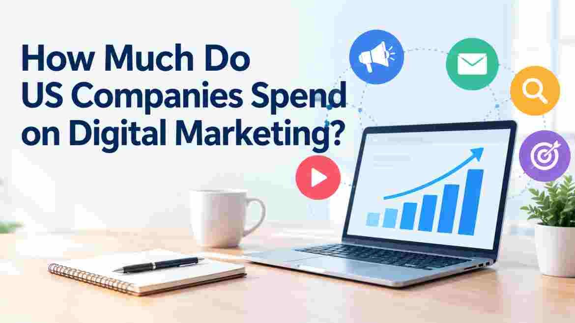 How Much Do US Companies Spend on Digital Marketing